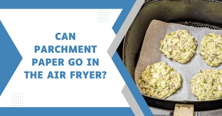 Can parchment paper go in the air fryer?