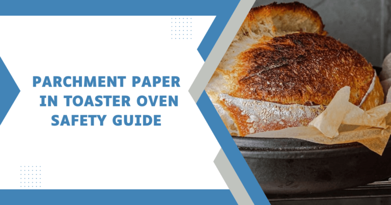 Can parchment paper go in the toaster oven?